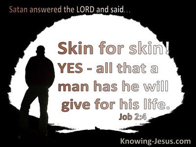 Job 2:4 Satan Answered Skin For Skin All That A Man Has He Will Give For His Life (black)